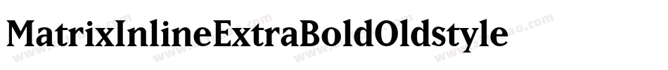 MatrixInlineExtraBoldOldstyle Bold字体转换